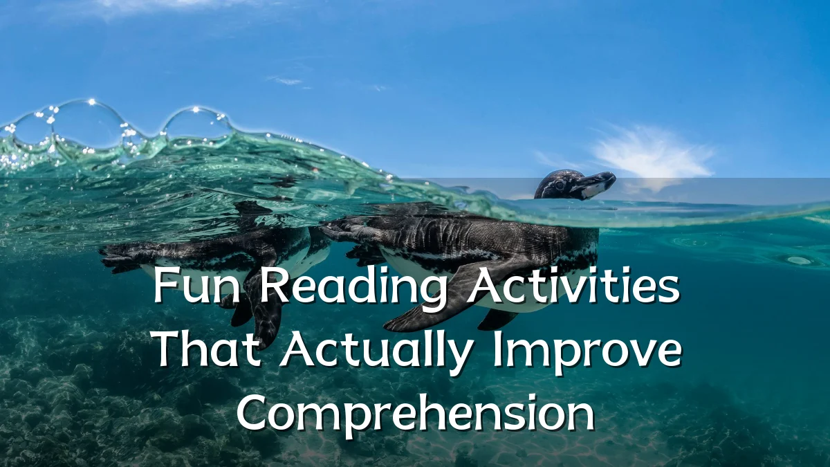 Fun Reading Activities That Actually Improve Comprehension