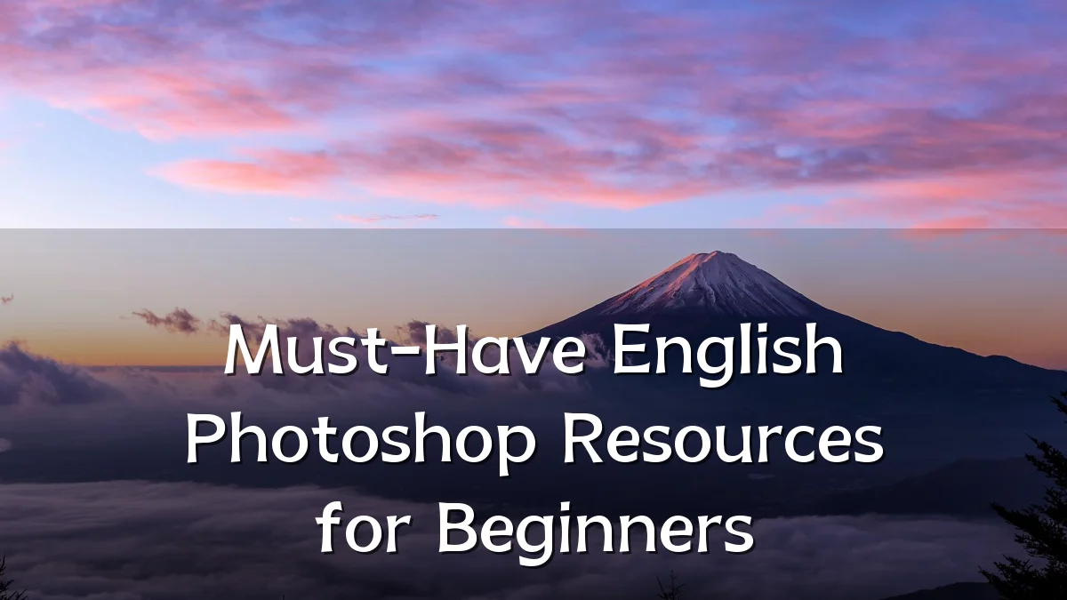 Must-Have English Photoshop Resources for Beginners