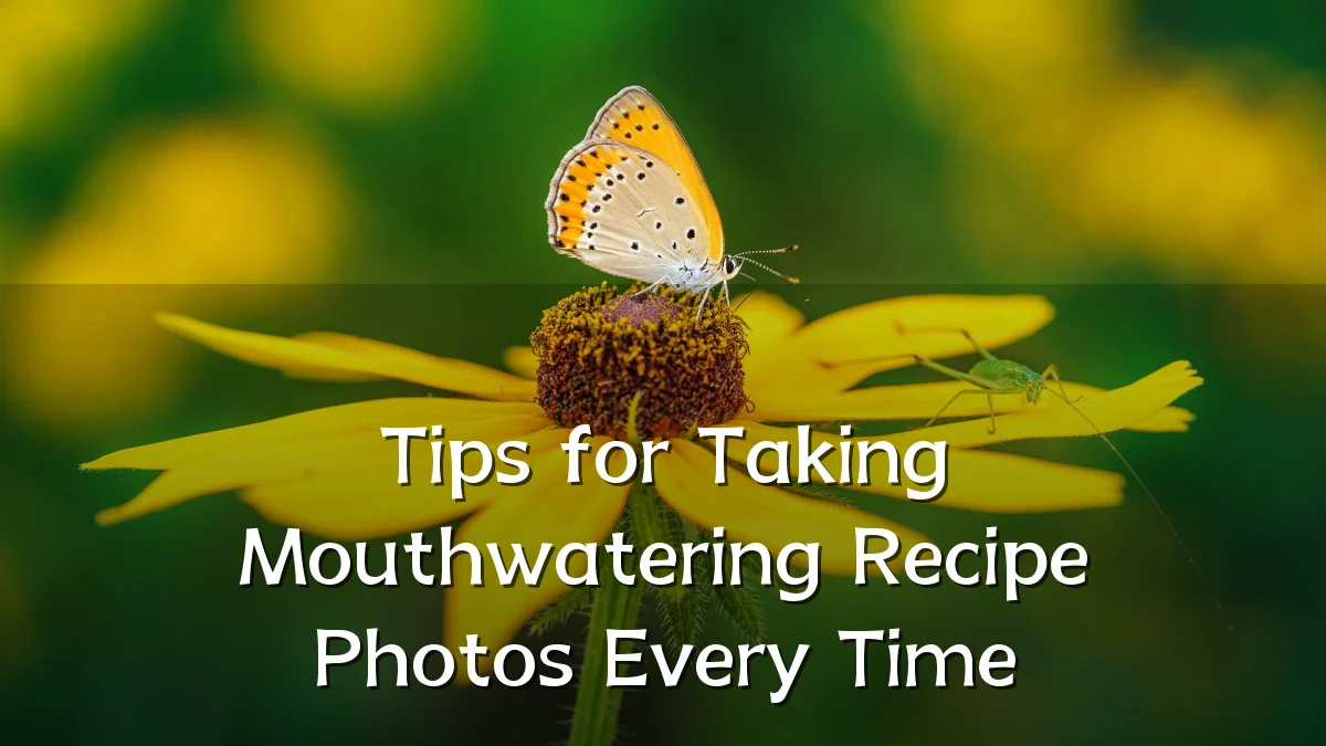 Tips for Taking Mouthwatering Recipe Photos Every Time