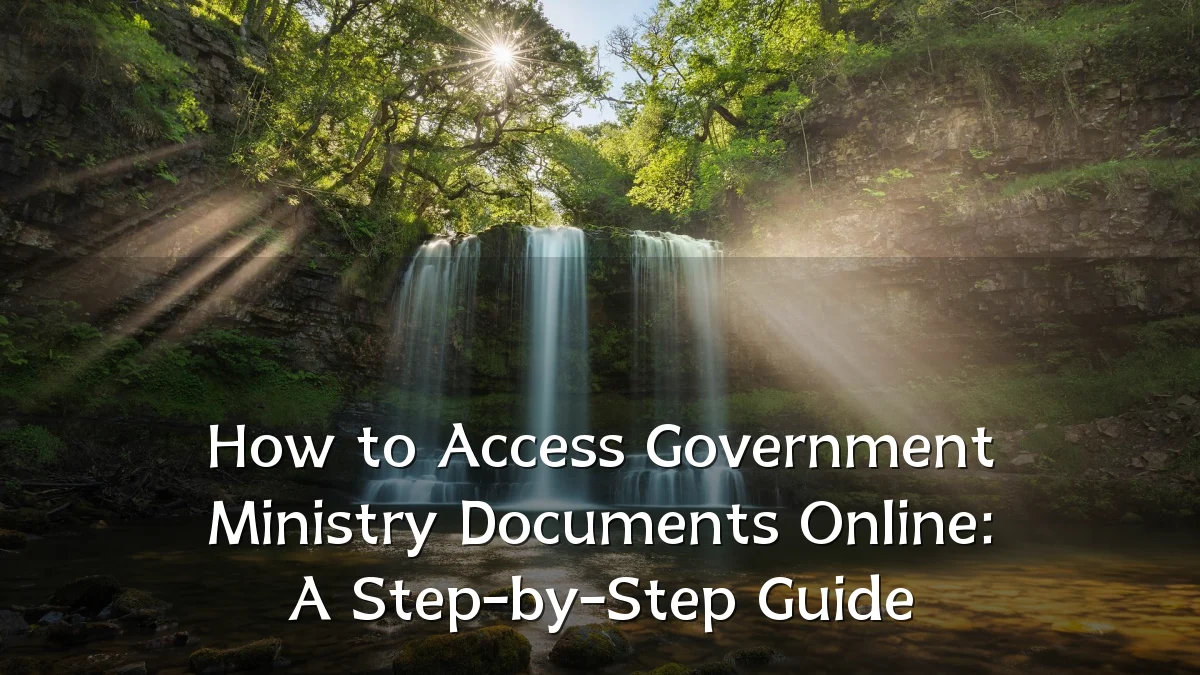 How to Access Government Ministry Documents Online: A Step-by-Step Guide