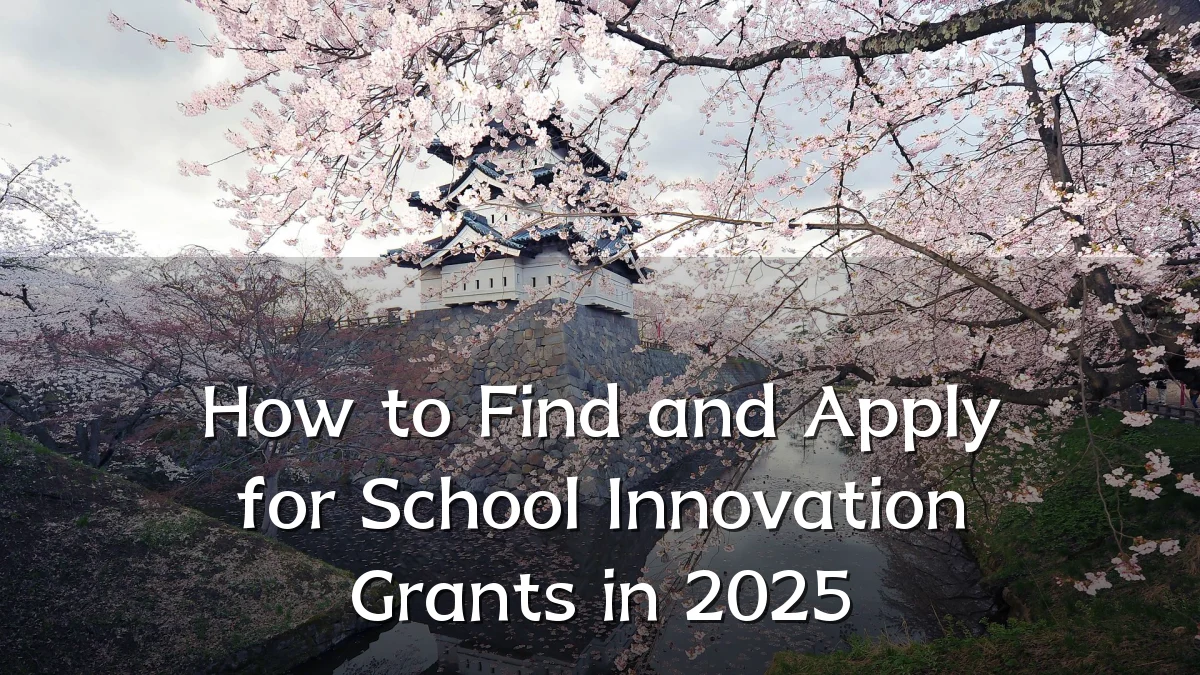 How to Find and Apply for School Innovation Grants in 2025