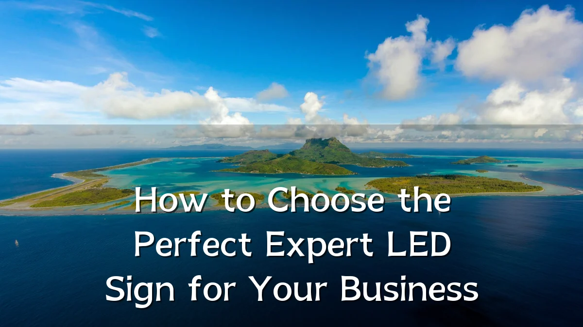 How to Choose the Perfect Expert LED Sign for Your Business