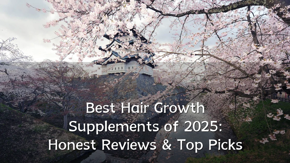 Best Hair Growth Supplements of 2025: Honest Reviews & Top Picks