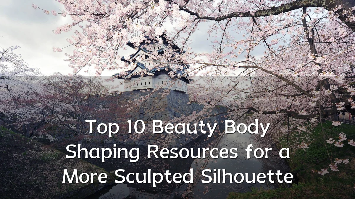 Top 10 Beauty Body Shaping Resources for a More Sculpted Silhouette